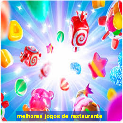 melhores jogos de restaurante